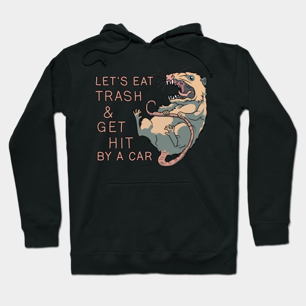 Possum - Let's Eat Trash and Get Hit By A Car Hoodie by valentinahramov